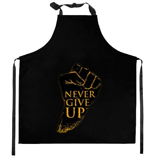 never give up Kitchen Aprons