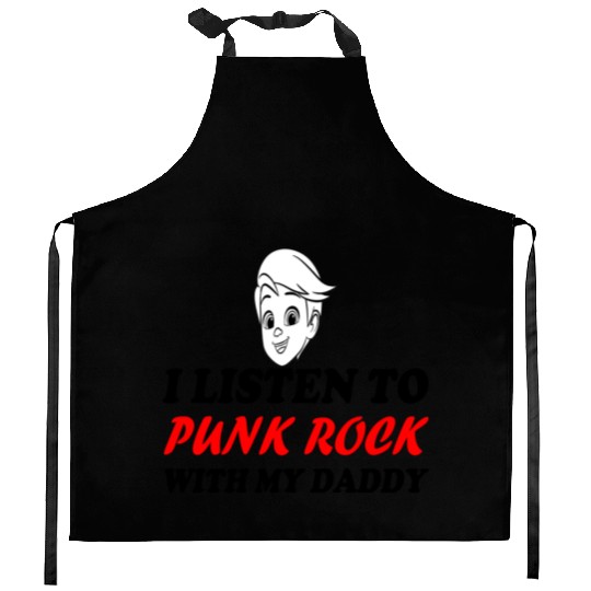I listen to punk rock with my dady Kitchen Aprons