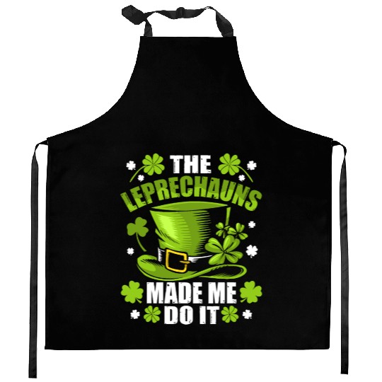 The Leprechauns Made Me Do It Saint Patrick Daythe Kitchen Aprons