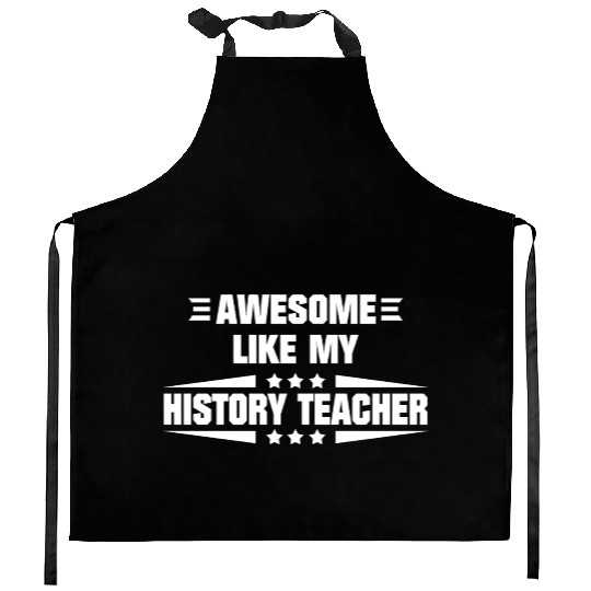 Awesome Like My History Teacher Kitchen Aprons