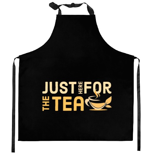 just here for the tea Kitchen Aprons