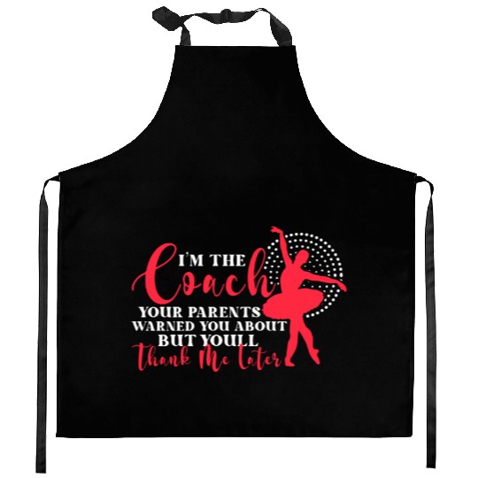 Ballet Dancing Sarcastic Quote Dance Class Trainer Kitchen Aprons
