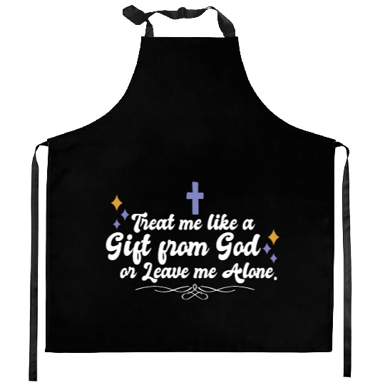 Treat Me Like A Gift From God Religious Christian Kitchen Aprons