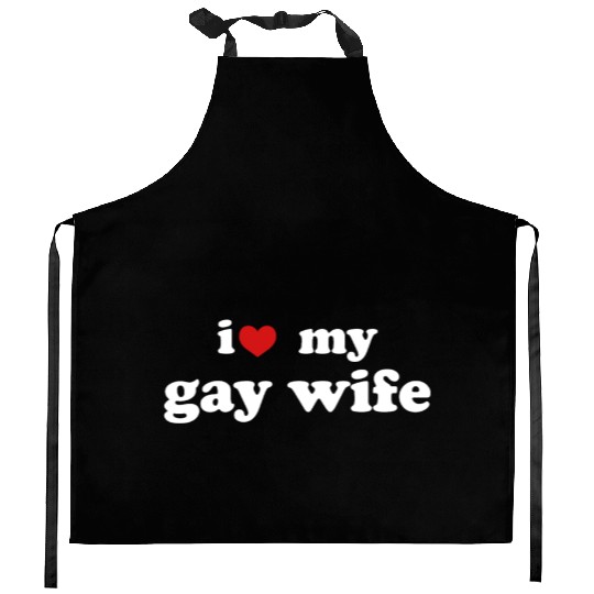 I Love My Gay Wife LGBTQ Wedding Relationship Kitchen Aprons