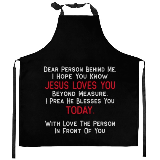 Dear Person Behind Me I Hope You Know Jesus Loves Kitchen Aprons