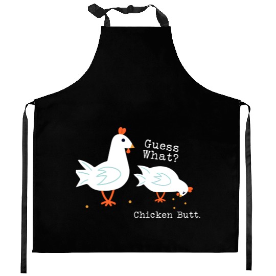 Guess What Chicken Butt Kitchen Aprons