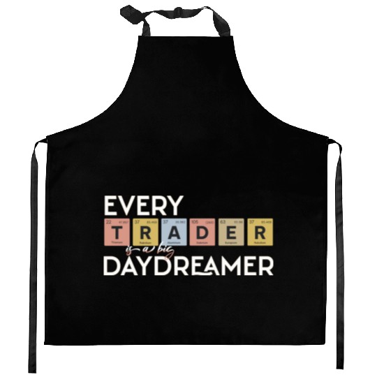 Every Trader is a Big Daydreamer Kitchen Aprons