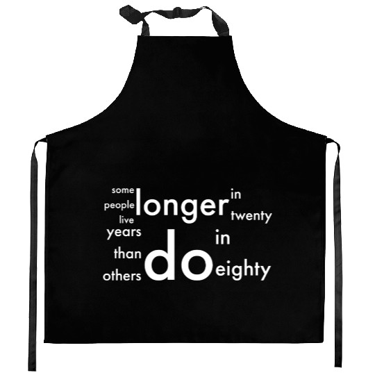 doctor who quotes ,some people live longer Kitchen Aprons