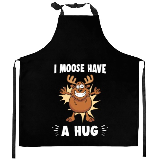 I Moose Have A Hug Funny Elk Moose Kitchen Aprons