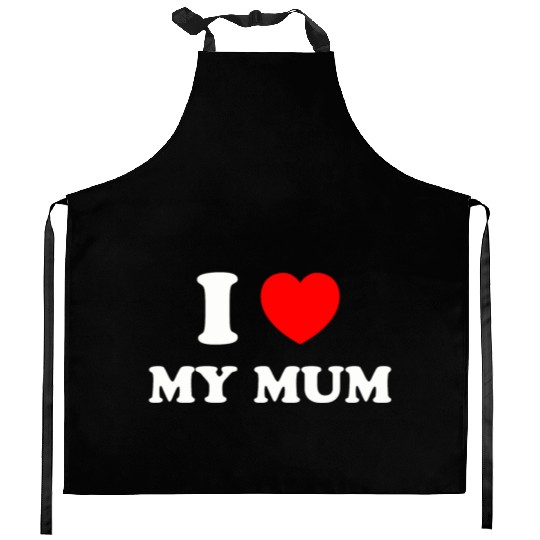 I love my mum Kitchen Aprons