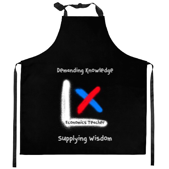 Demand Knowledge, Supply Wisdom Economics Teacher Kitchen Aprons