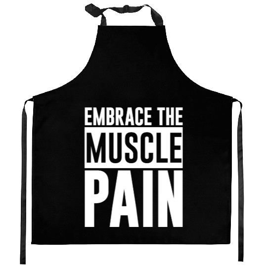 Embrace The Muscle Pain 4 Kitchen Aprons