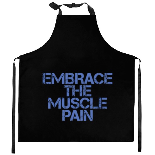 Embrace The Muscle Pain 3 Kitchen Aprons