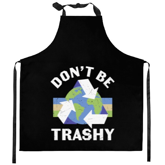 Earth Funny Don t Be Trashy Recycling Kitchen Aprons