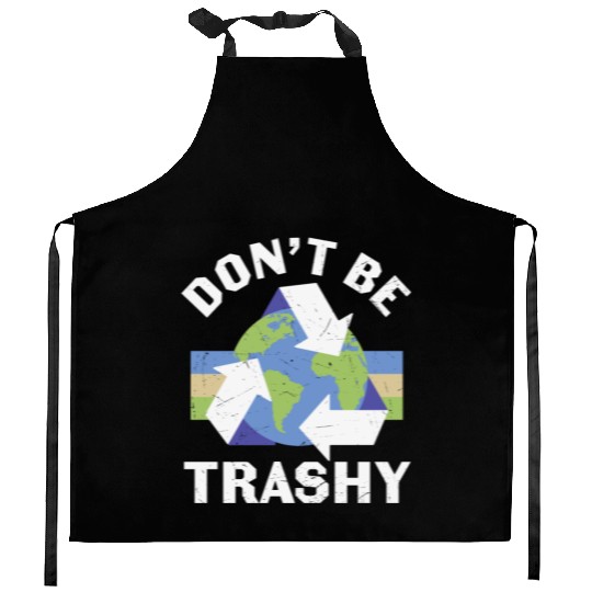 Earth Funny Don t Be Trashy Recycling Kitchen Aprons