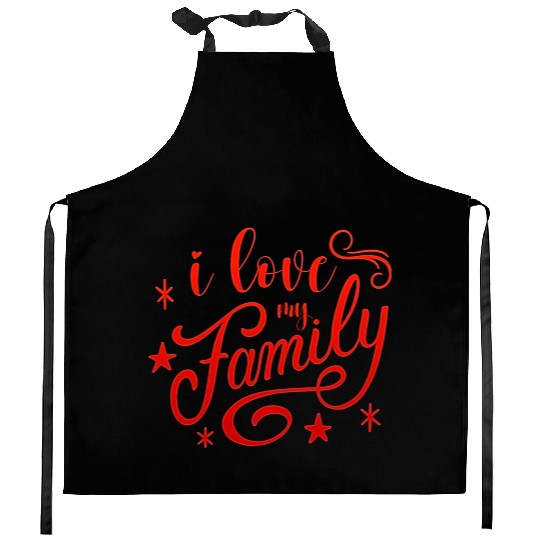 i love my family Kitchen Aprons