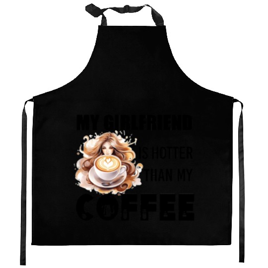 my girlfriend is hotter than my coffee Kitchen Aprons