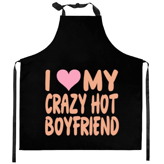 I Love My Crazy Hot Boyfriend - Heart - Pink Heart Kitchen Aprons
