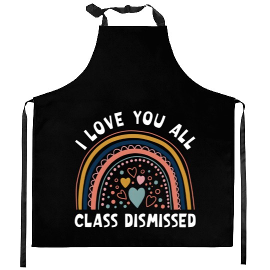 I Love You All Class Dismissed Rainbow Last Day Of Kitchen Aprons