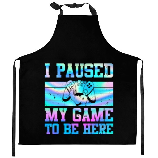 Video Player Addicted I Paused My Game to be Here Kitchen Aprons