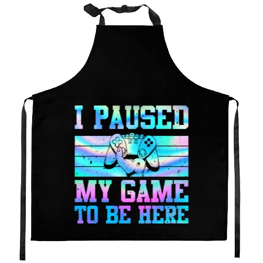 Video Player Addicted I Paused My Game to be Here Kitchen Aprons