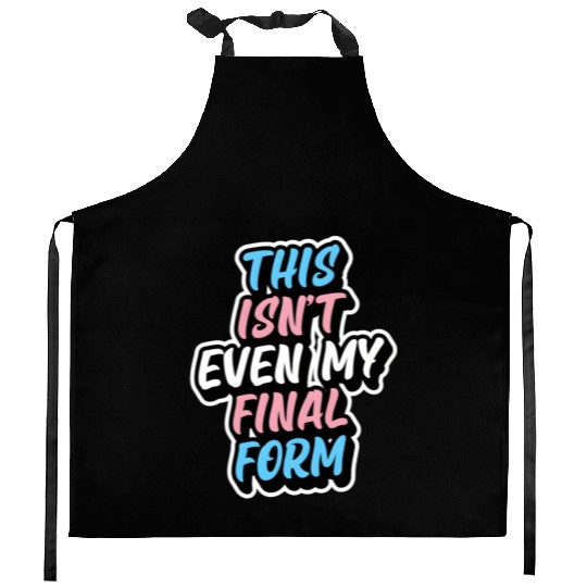 This Isn'T Even My Final Form Transgender Pride Fl Kitchen Aprons