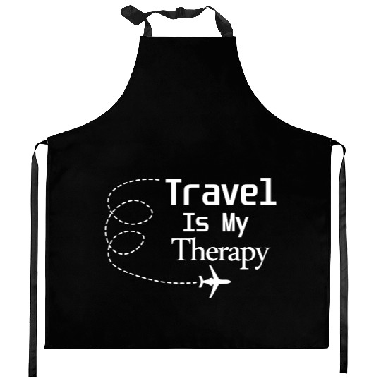 Travel Is My Therapy Kitchen Aprons