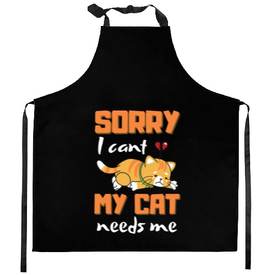 Sorry I Cant My Cat Needs Me Kitchen Aprons
