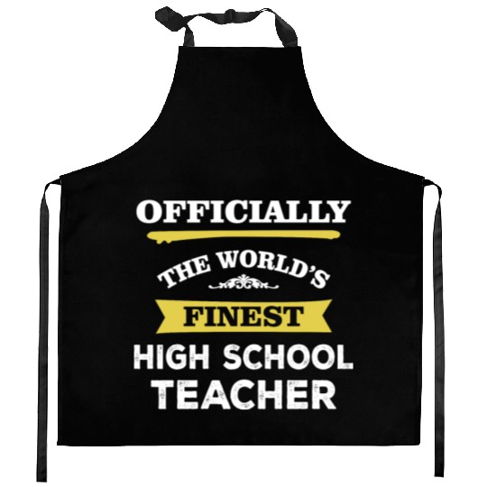 The World's Finest High School Teacher Kitchen Aprons