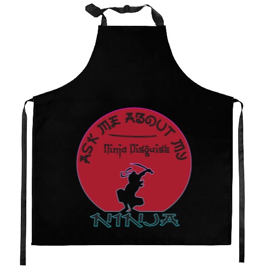 Ask Me About My Ninja Disguise Kitchen Aprons