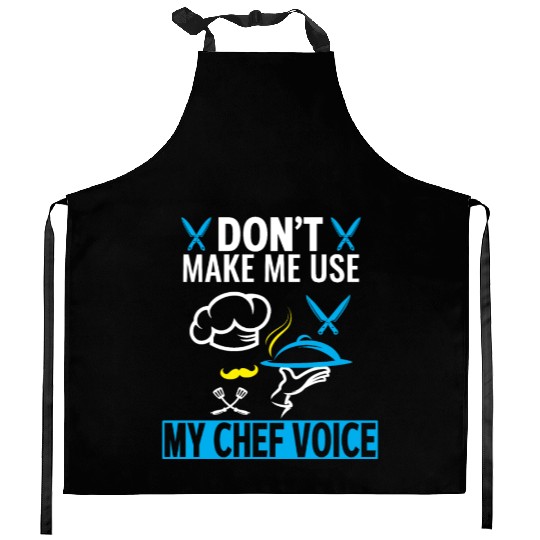 Don't Make Me Use My Chef Voice Funny Chef Kitchen Aprons