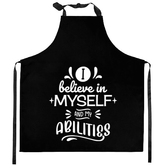 Inspirational Quote Design - I Believe In Myself Kitchen Aprons