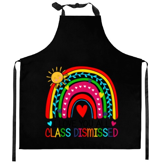 I Love You All Class Dismissed Teacher For Kitchen Aprons