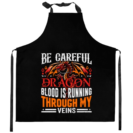 DRAGON BLOOD Is Running Through My VEINS Kitchen Aprons