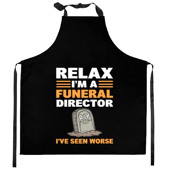 Relax I'm A Funeral Director I've Seen Worse Kitchen Aprons