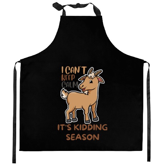 I can't keep calm it's kidding season, Little Goat Kitchen Aprons