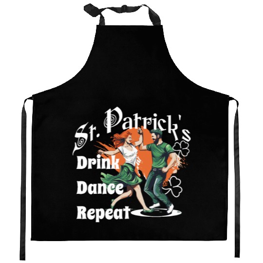St Patrick's Funny Design Drink Dance Repeat Kitchen Aprons