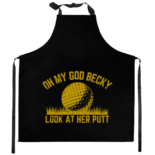 Golfing Design Oh My God Becky Look At Her Putt Kitchen Aprons