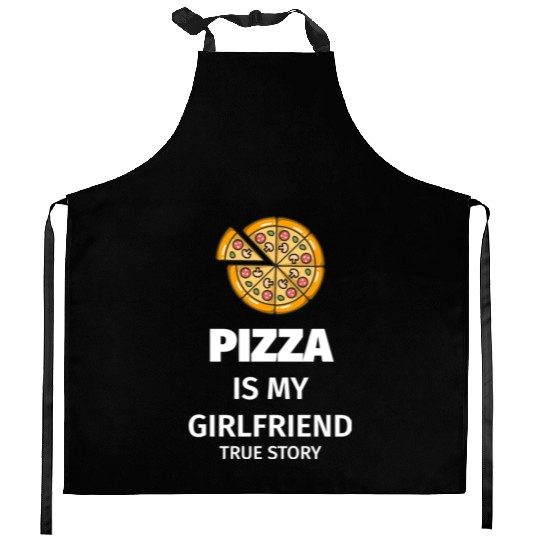 PIZZA is my Boyfriend - Girlfriend True Story Kitchen Aprons