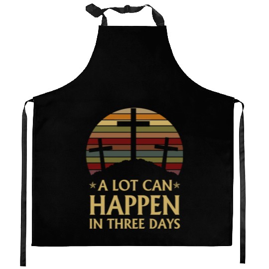 A Lot Can Happen In Three Days Kitchen Aprons