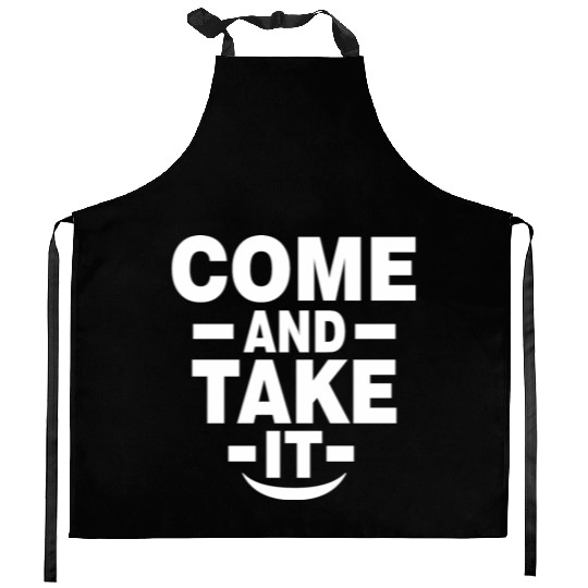 Come and Take it Kitchen Aprons