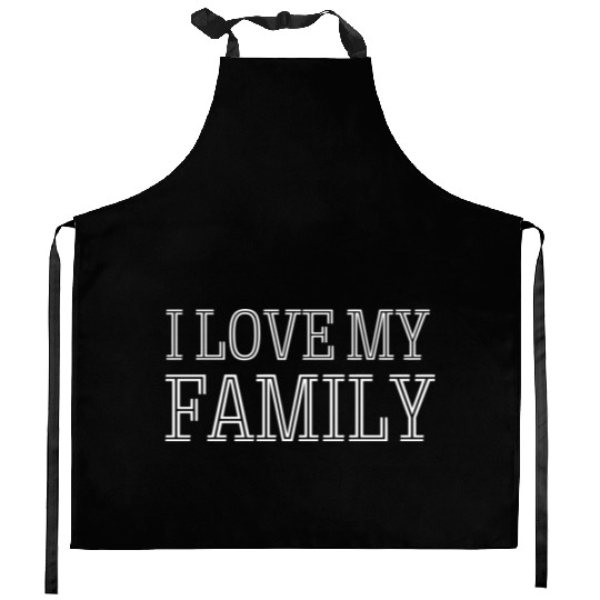 family - I love my family Kitchen Aprons