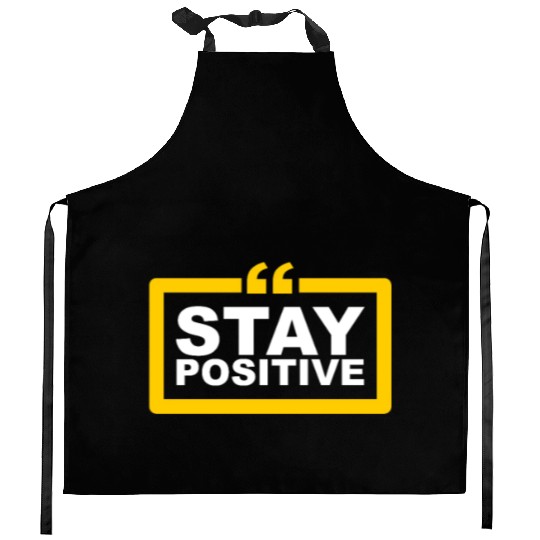 Positive Vibes Only: Stay Positive Fashion Kitchen Aprons
