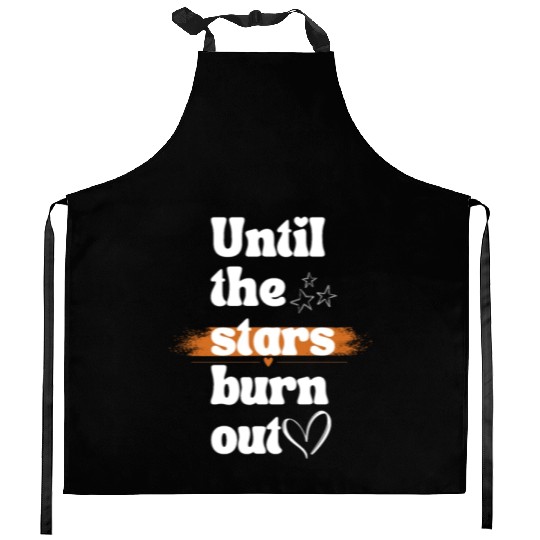 Until the stars burn out Kitchen Aprons