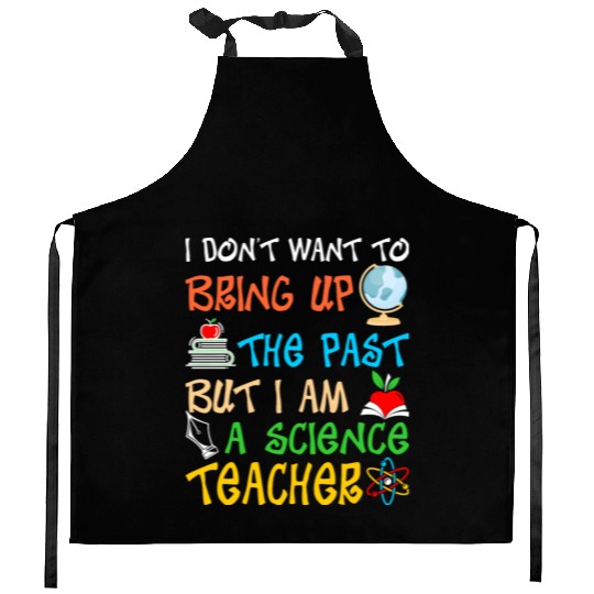 I Am A Science Teacher Kitchen Aprons