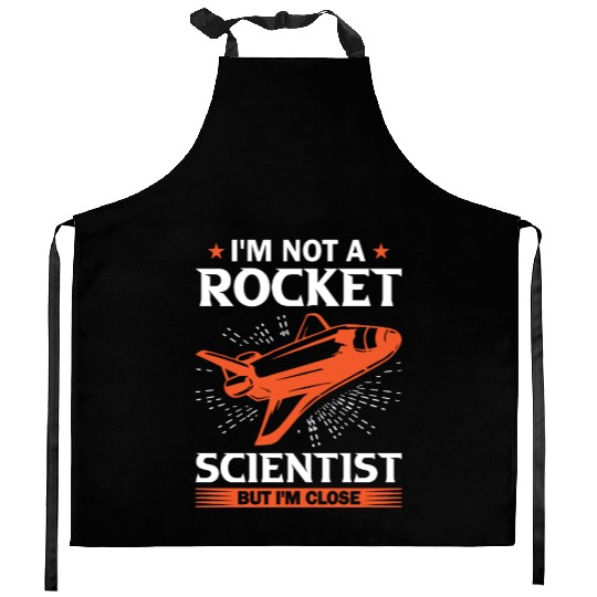 Space Engineer Rocket Scientist But I'm Close Kitchen Aprons