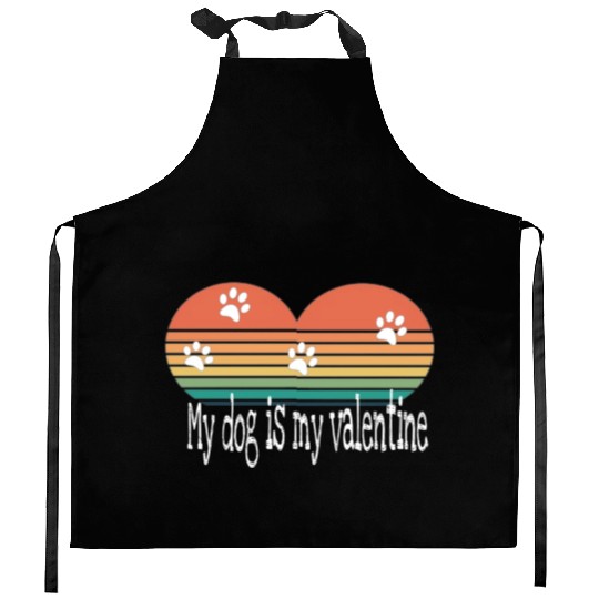 My dog is my valentine . Kitchen Aprons