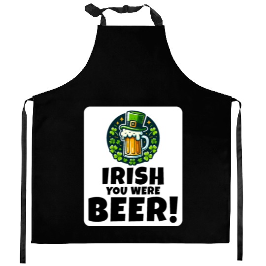 Irish You Were Beer: Funny St. Patrick's Day Kitchen Aprons