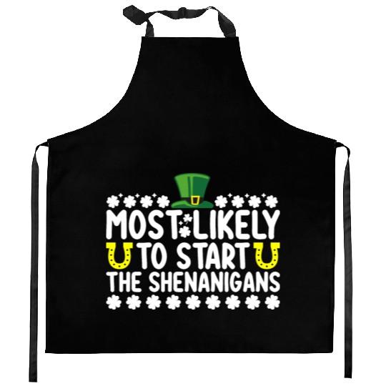 Most Likely To Start The Shenanigans St Patricks Kitchen Aprons