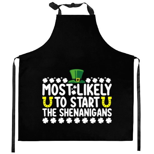 Most Likely To Start The Shenanigans St Patricks Kitchen Aprons